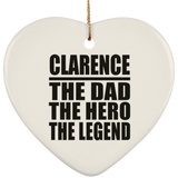 Clarence The Dad The Hero The Legend - Heart Ornament