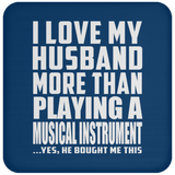 I Love My Husband More Than Playing A Musical Instrument - Drink Coaster