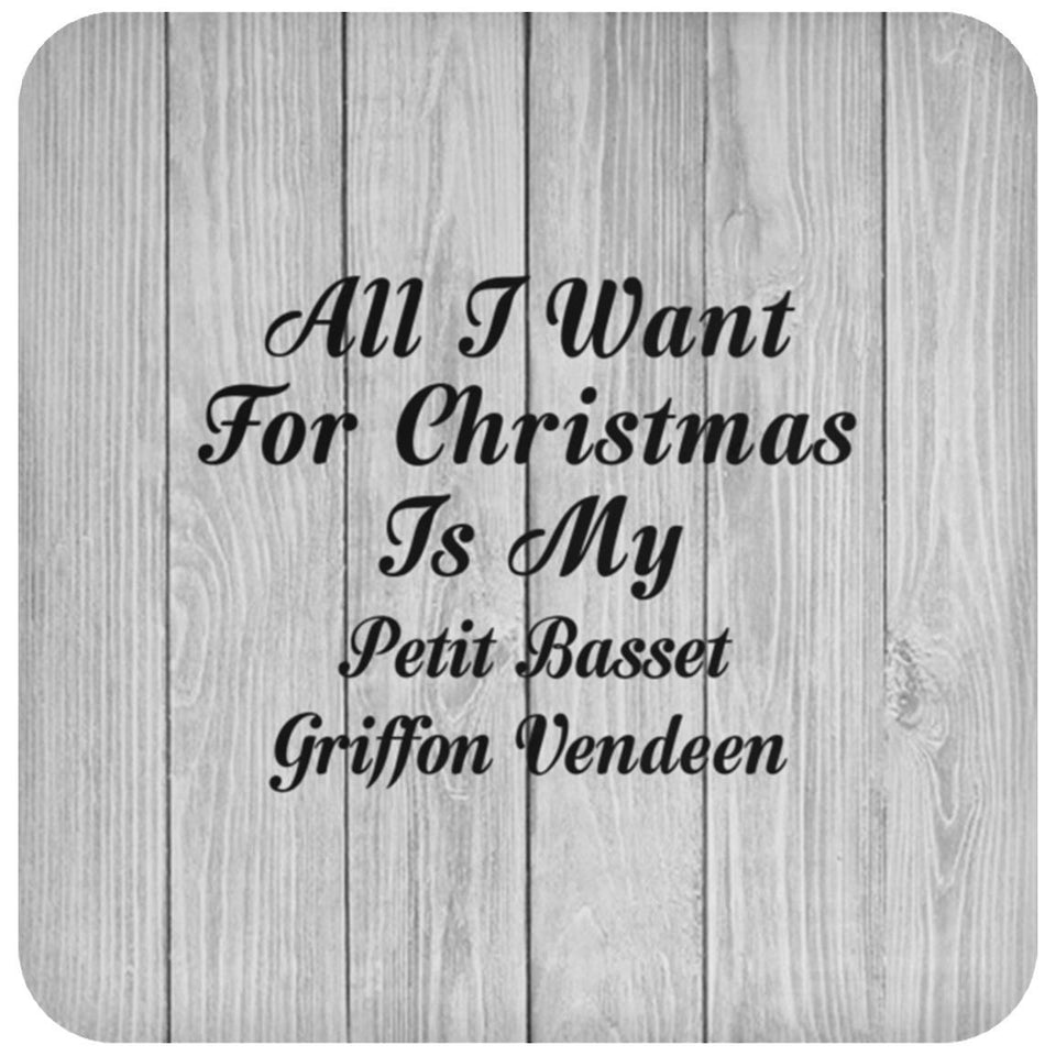 All I Want For Christmas Is My Petit Basset Griffon Vendeen - Drink Coaster F