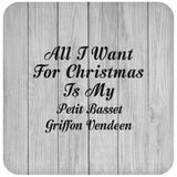 All I Want For Christmas Is My Petit Basset Griffon Vendeen - Drink Coaster F