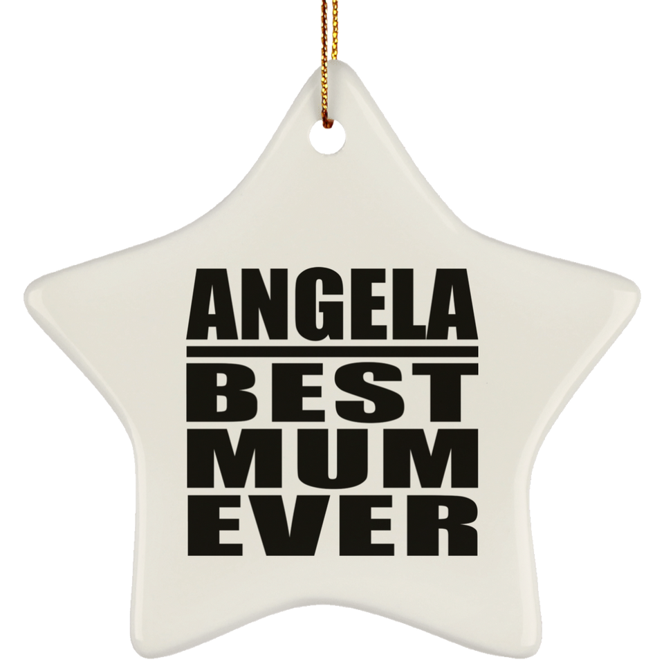 Angela Best Mum Ever - Star Ornament