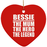 Bessie The Mum The Hero The Legend - Heart Ornament