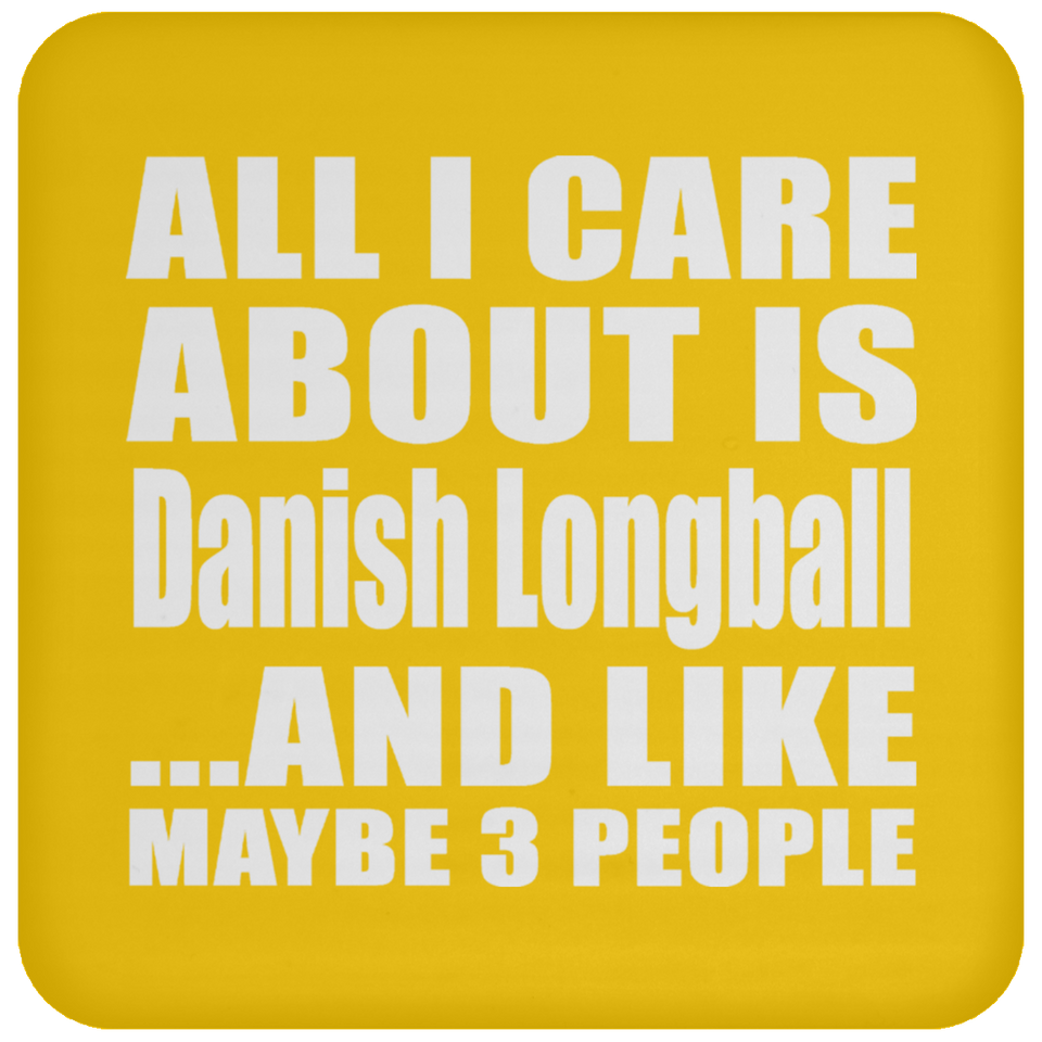 All I Care About Is Danish Longball - Drink Coaster