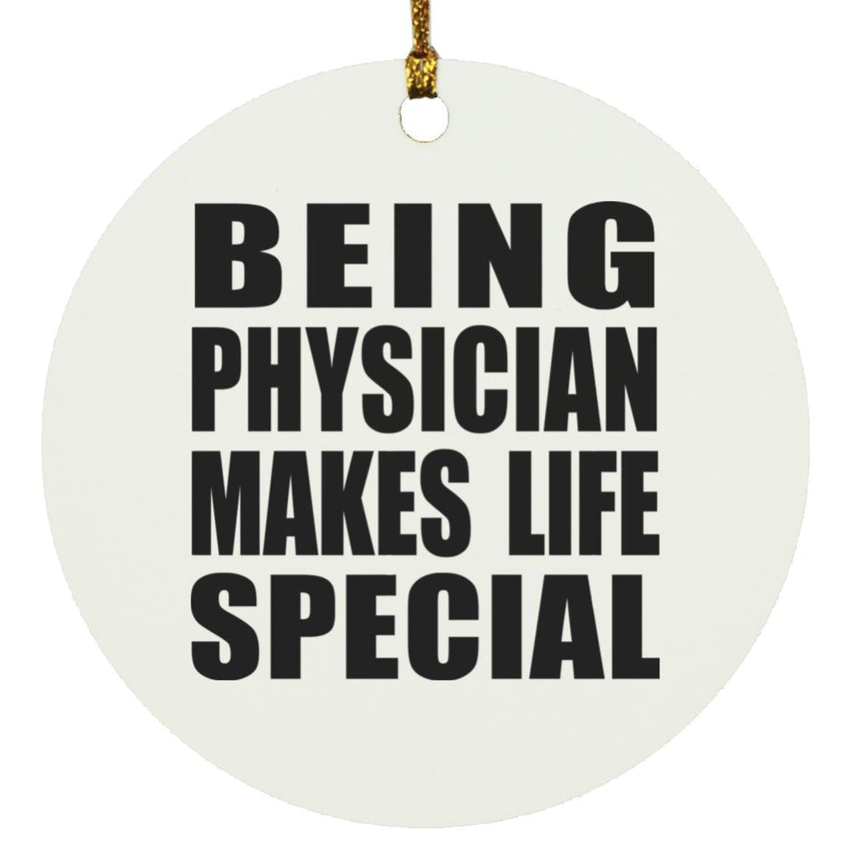 Being Physician Makes Life Special - Circle Ornament