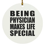 Being Physician Makes Life Special - Circle Ornament