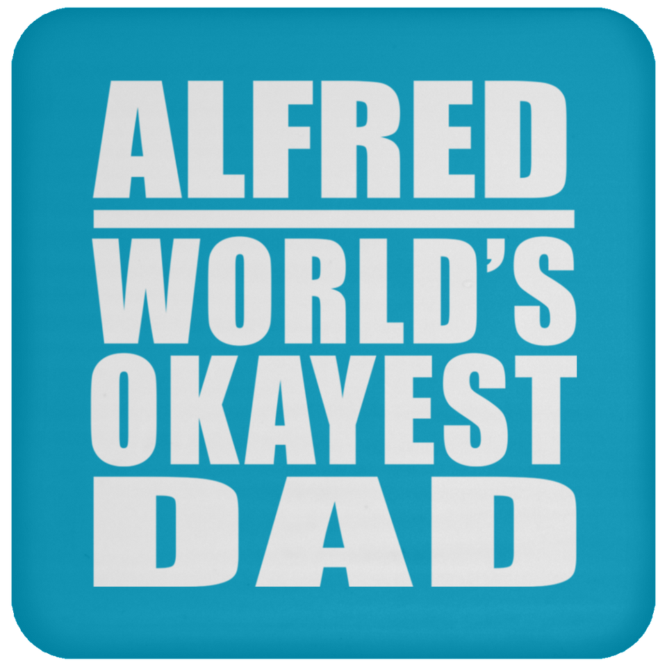 Alfred World's Okayest Dad - Drink Coaster
