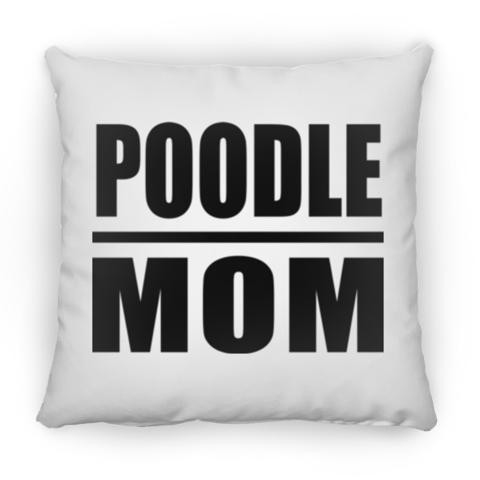 Poodle Mom - Throw Pillow