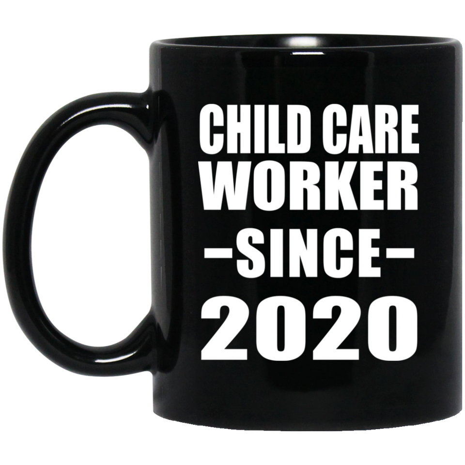 Child Care Worker Since 2020 - 11oz Coffee Mug Black
