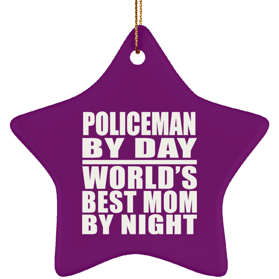 Policeman By Day World's Best Mom By Night - Star Ornament