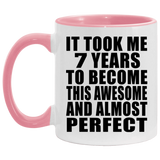 7th Birthday Took 7 Years To Become Awesome & Perfect - 11oz Accent Mug Pink