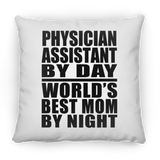 Physician Assistant By Day World's Best Mom By Night - Throw Pillow