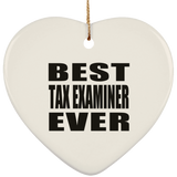 Best Tax Examiner Ever - Heart Ornament