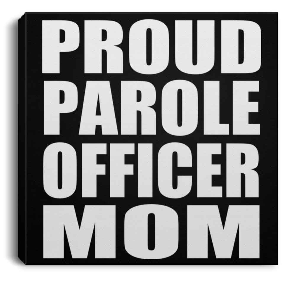 Proud Parole Officer Mom - Canvas Square