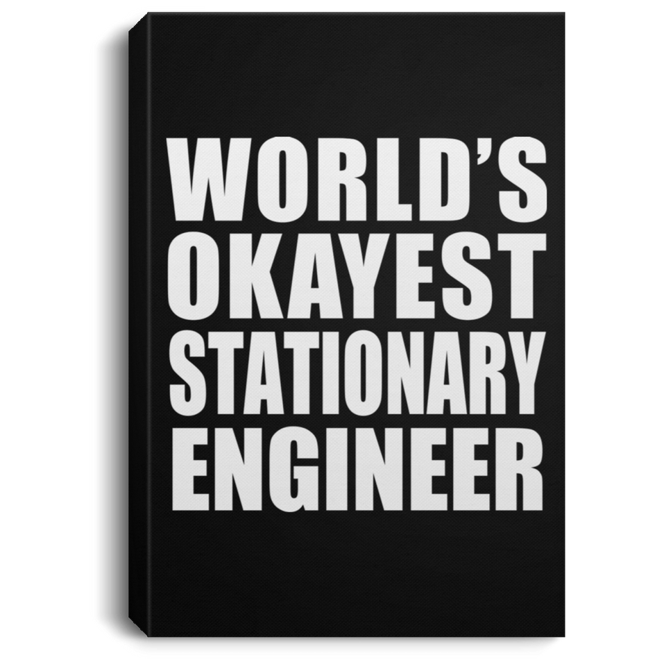 World's Okayest Stationary Engineer - Canvas Portrait