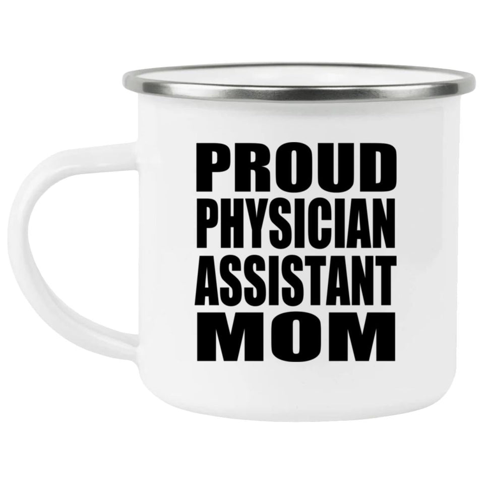 Proud Physician Assistant Mom - 12oz Camping Mug