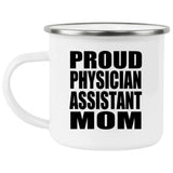 Proud Physician Assistant Mom - 12oz Camping Mug