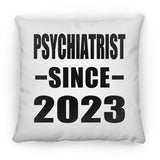 Psychiatrist Since 2023 - Throw Pillow