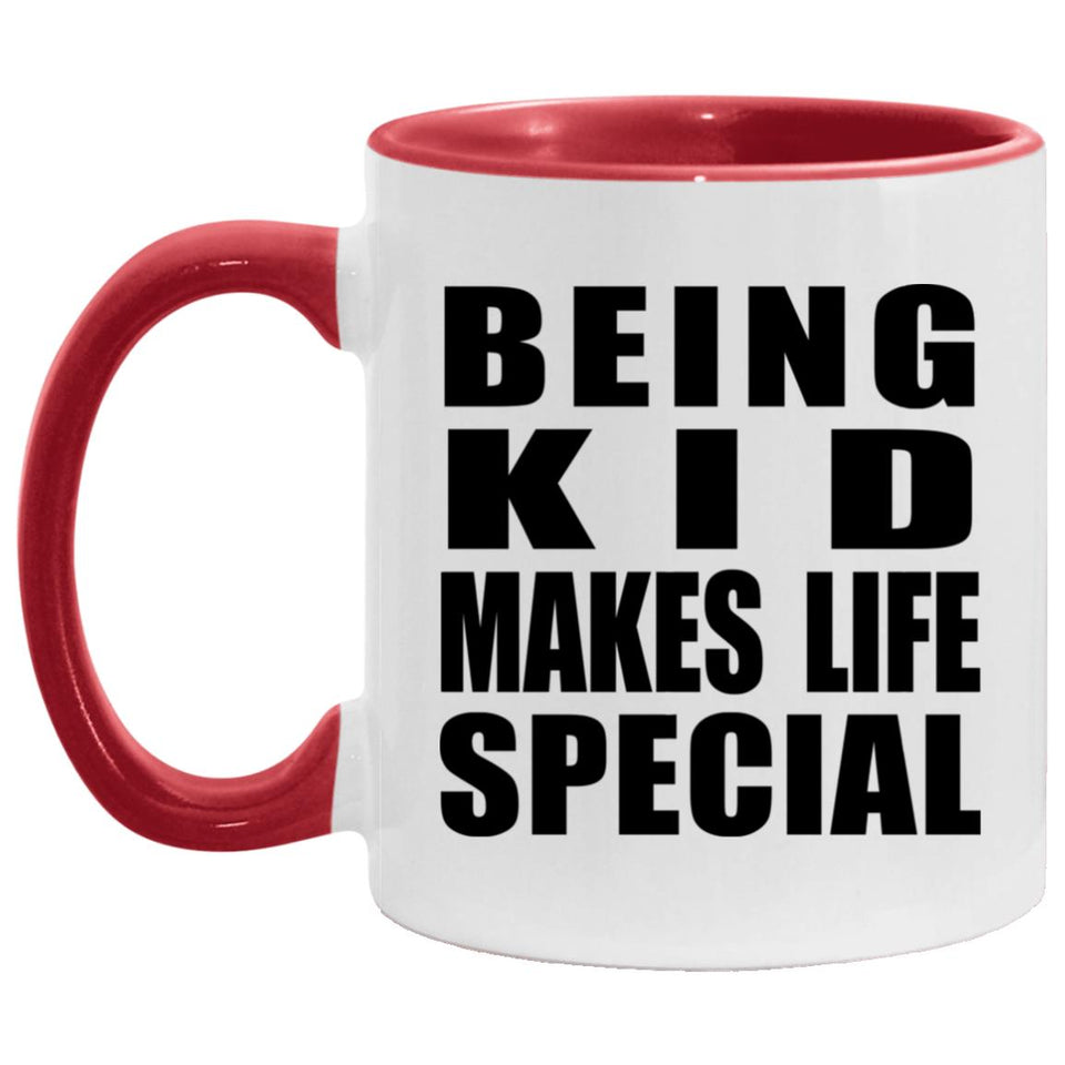 Being Kid Makes Life Special - 11oz Accent Mug Red