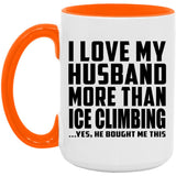 I Love My Husband More Than Ice Climbing - 15oz Accent Mug Orange