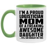 Proud Logistician Mom Of Awesome Daughter - 11oz Accent Mug Green
