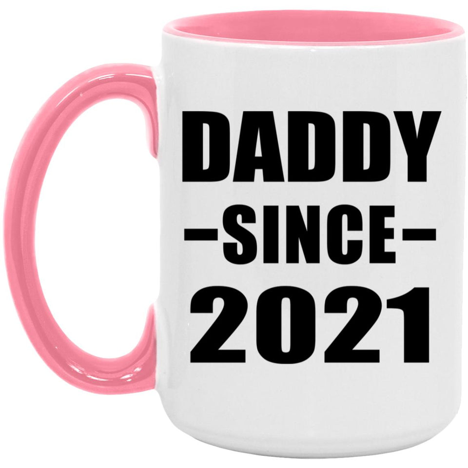 Daddy Since 2021 - 15oz Accent Mug Pink