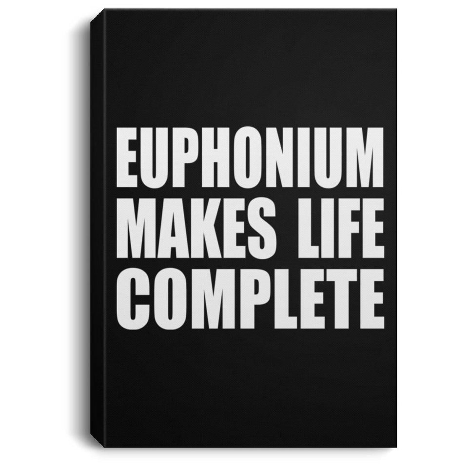 Euphonium Makes Life Complete - Canvas Portrait