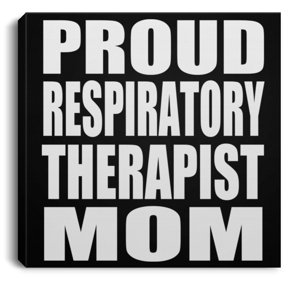 Proud Respiratory Therapist Mom - Canvas Square