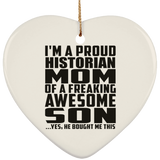 Proud Historian Mom Of Awesome Son - Heart Ornament