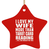 I Love My Wife More Than Tarot Card Reading - Star Ornament