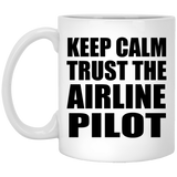 Keep Calm and Trust The Airline Pilot - 11oz Coffee Mug