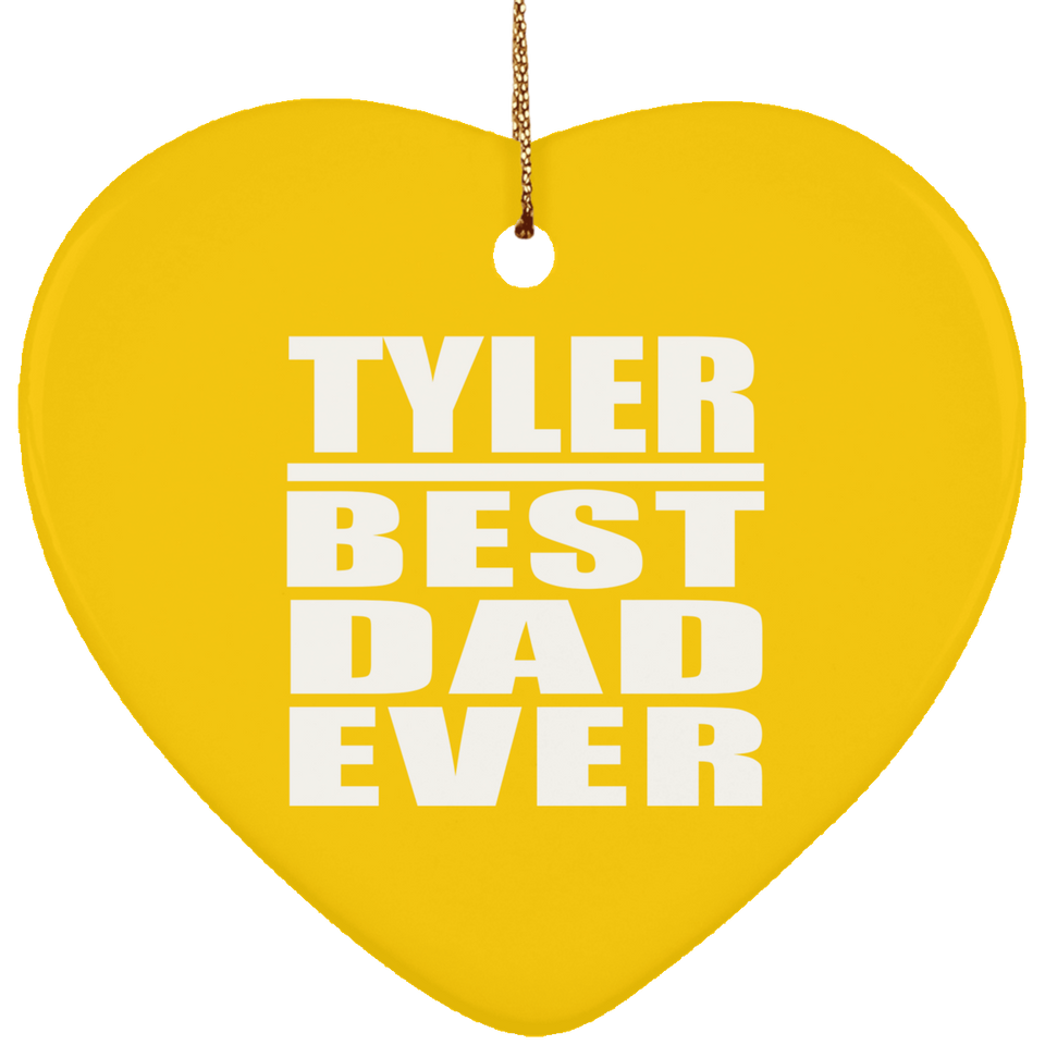Tyler Best Dad Ever - Heart Ornament
