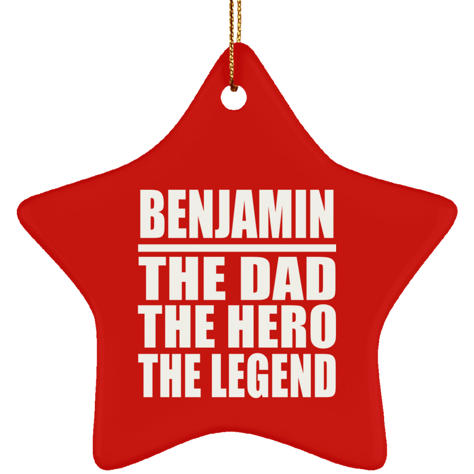 Benjamin The Dad The Hero The Legend - Star Ornament