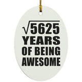 75th Birthday Square Root of 5625 Years of Being Awesome - Oval Ornament