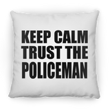 Keep Calm and Trust The Policeman - Throw Pillow