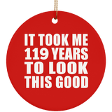 119th Birthday Took Me 119 Years To Look This Good - Circle Ornament
