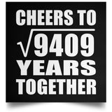97th Anniversary Cheers To Square Root of 9409 Years Together - Poster Square