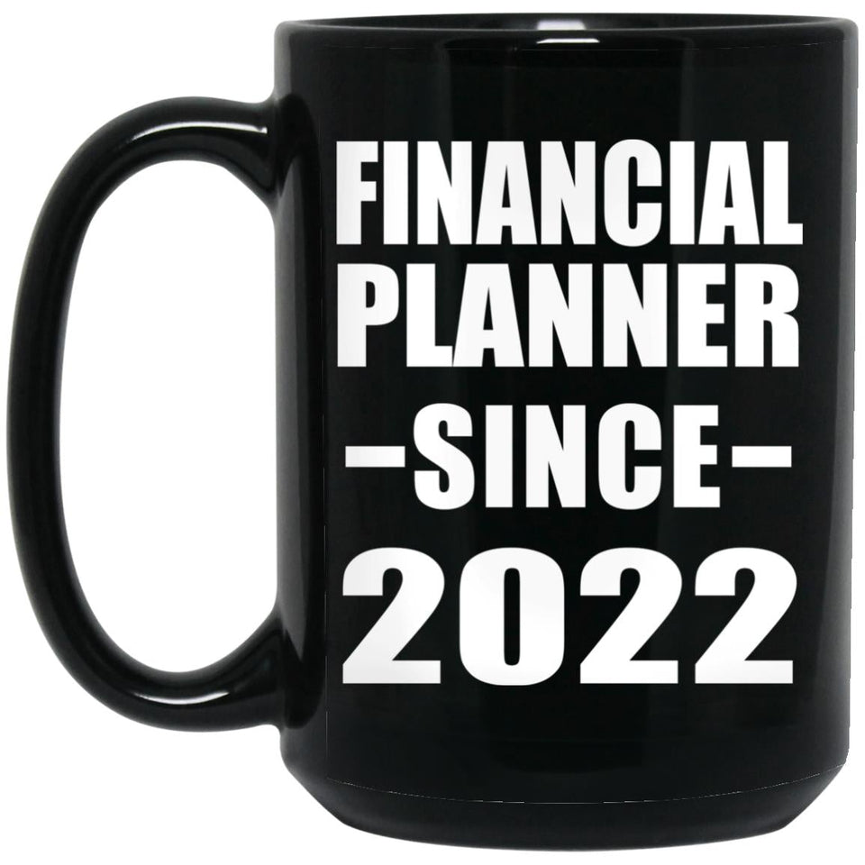 Financial Planner Since 2022 - 15oz Coffee Mug Black