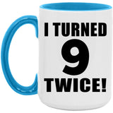 18th Birthday I Turned 9 Twice - 15oz Accent Mug Blue