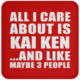 All I Care About Is Kai Ken - Drink Coaster