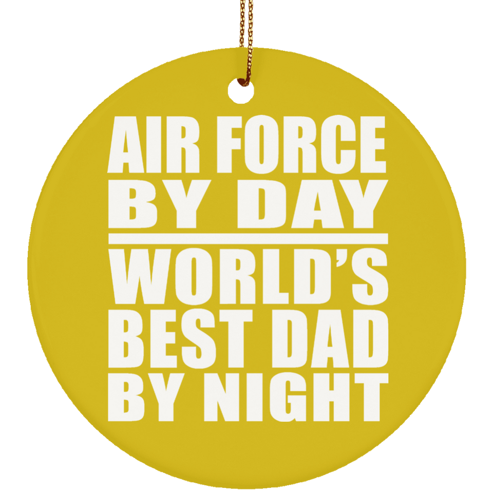 Air Force By Day World's Best Dad By Night - Circle Ornament