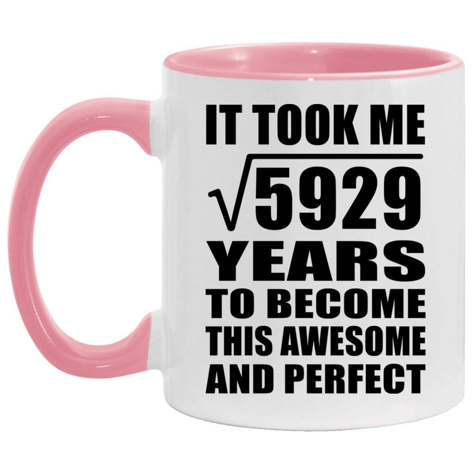 77th Birthday Took Square Root of 5929 Years To Awesome - 11oz Accent Mug Pink