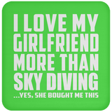 I Love My Girlfriend More Than Sky Diving - Drink Coaster