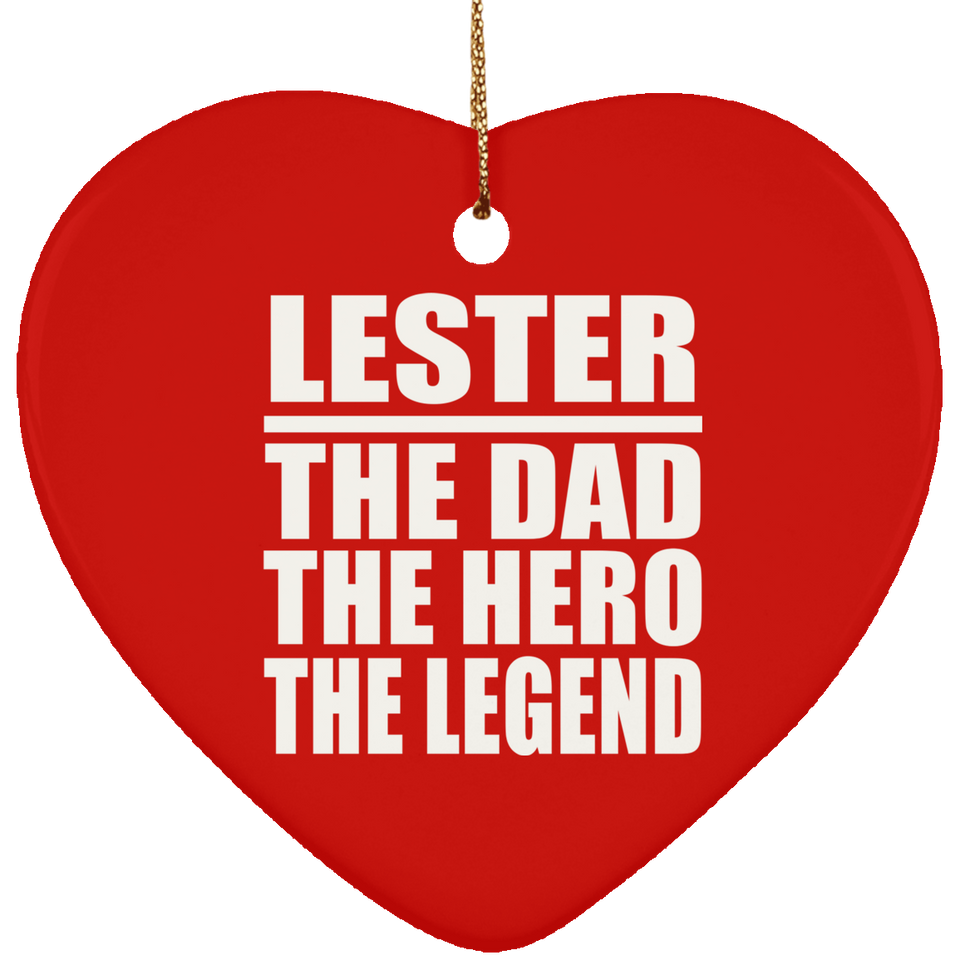 Lester The Dad The Hero The Legend - Heart Ornament