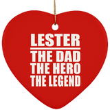 Lester The Dad The Hero The Legend - Heart Ornament