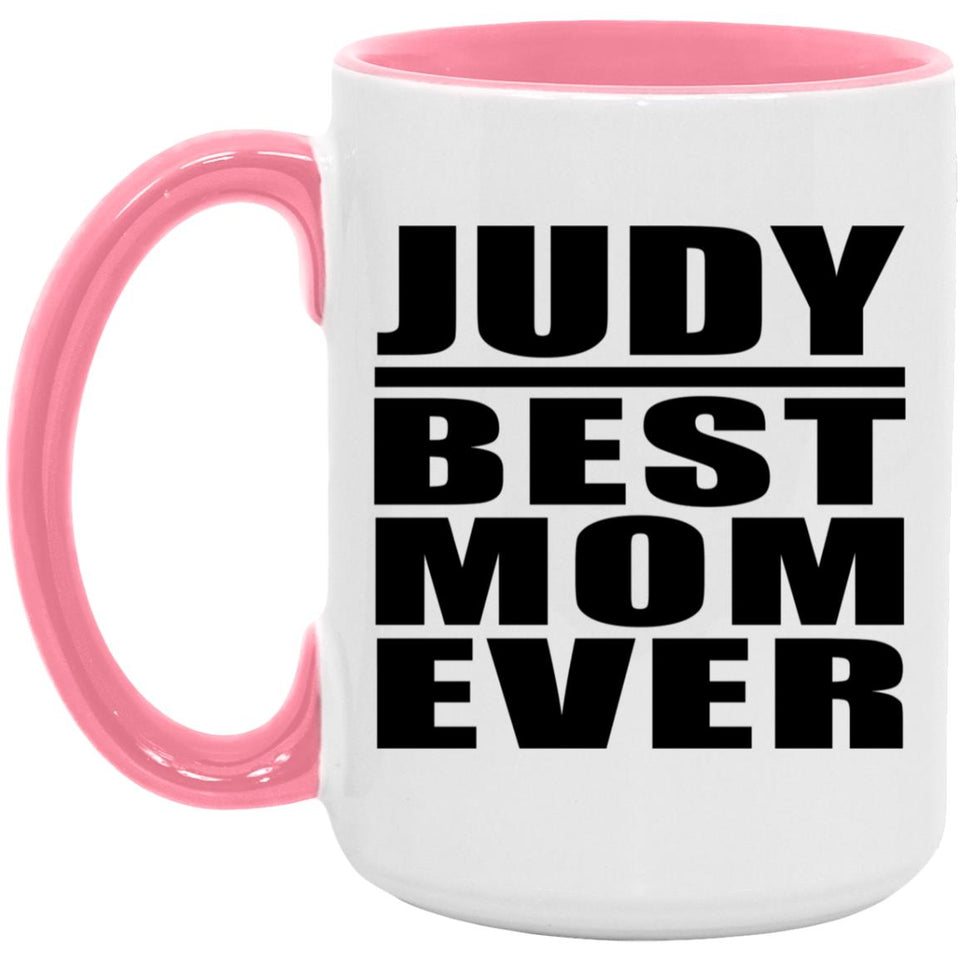 Judy Best Mom Ever - 15oz Accent Mug Pink