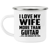 I Love My Wife More Than Guitar - 12oz Camping Mug