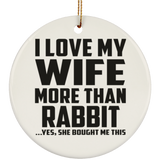 I Love My Wife More Than Rabbit - Circle Ornament
