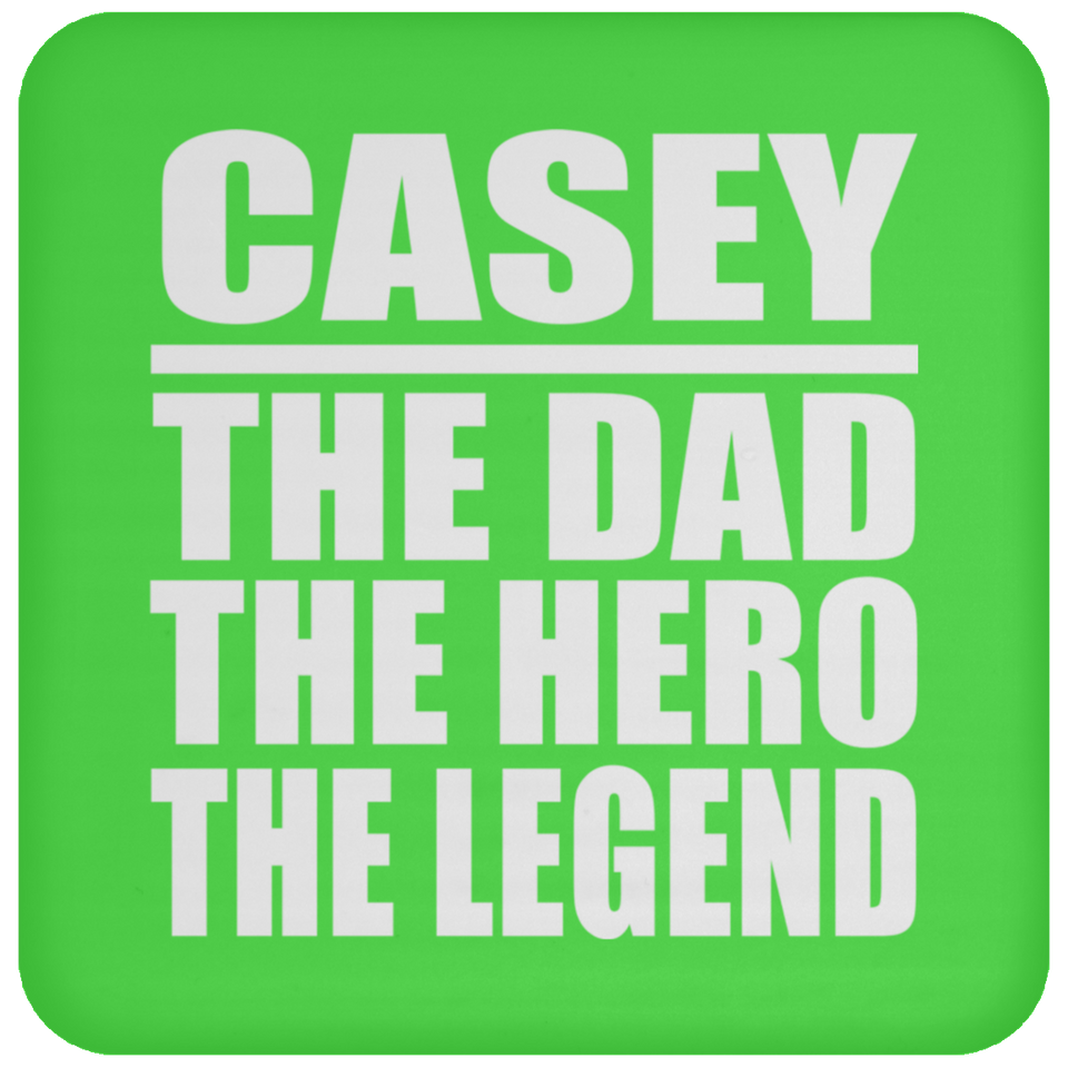 Casey The Dad The Hero The Legend - Drink Coaster