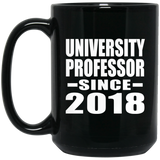 University Professor Since 2018 - 15 Oz Coffee Mug Black