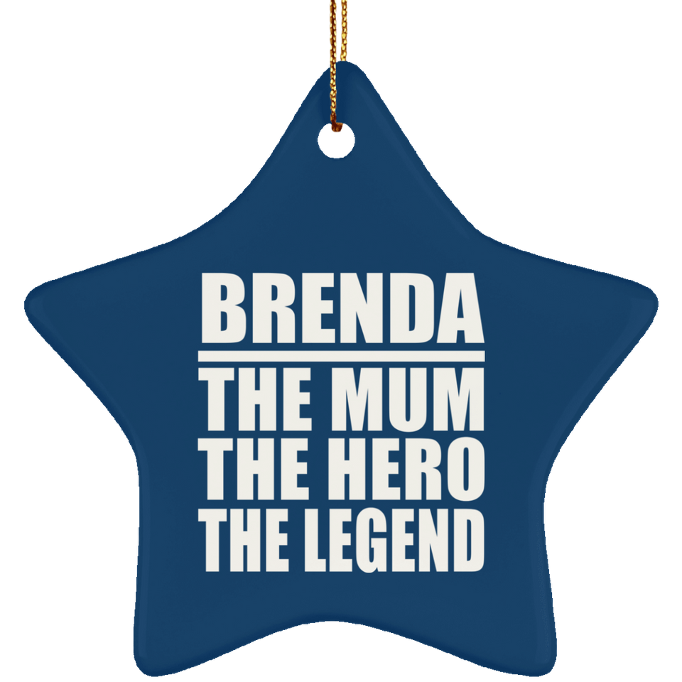 Brenda The Mum The Hero The Legend - Star Ornament